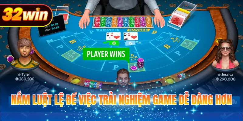 Nắm luật lệ để việc trải nghiệm game dễ dàng hơn