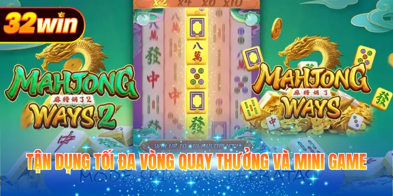 Tận dụng tối đa vòng quay thưởng và mini game